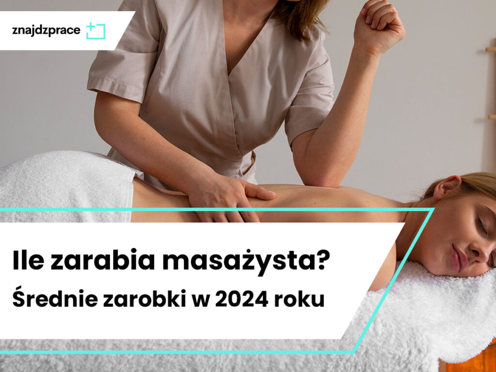 Ile zarabia masażysta? Średnie zarobki w 2024 roku