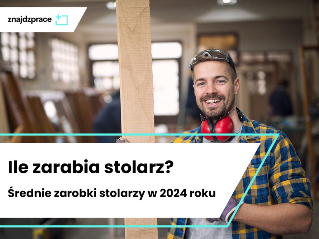 Ile Zarabia Stolarz Średnie Zarobki Stolarzy W 2024 Roku Znajdzprace 3108