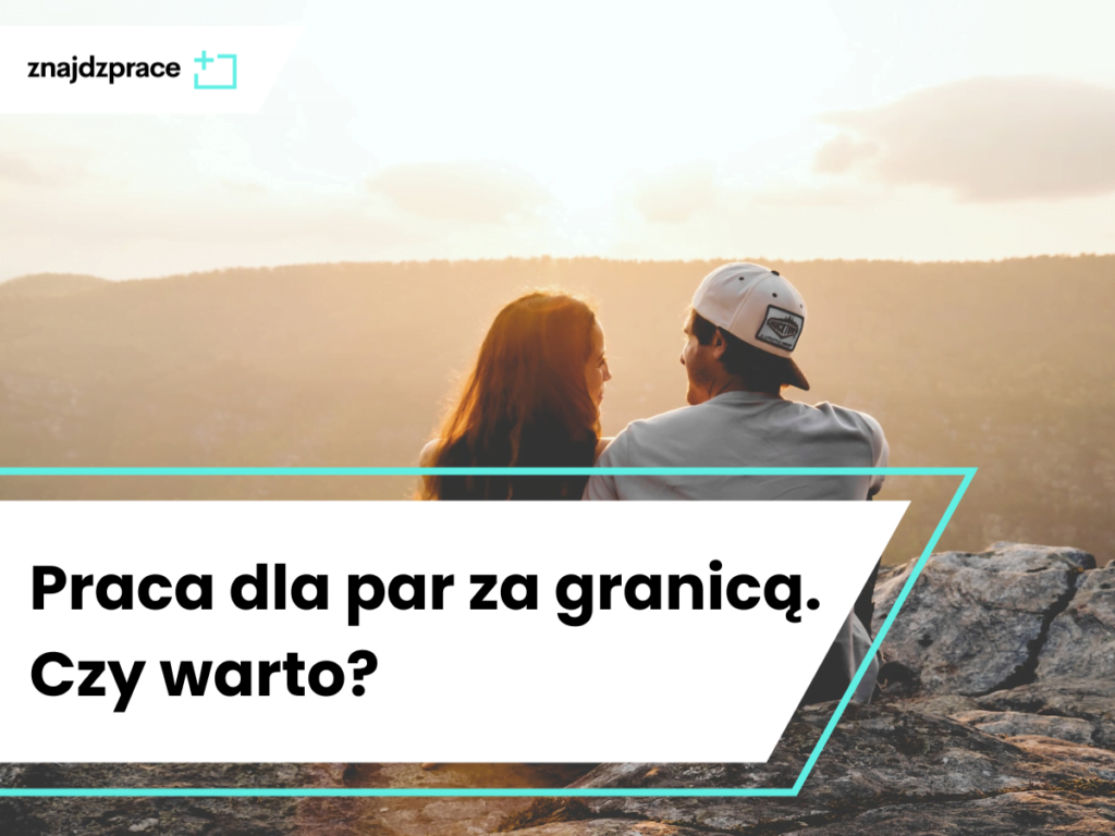 Praca za granicą dla par – czy warto?