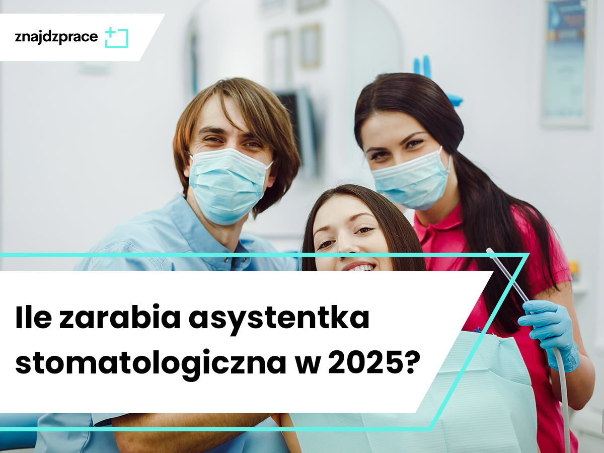Ile zarabia asystentka stomatologiczna w 2025 roku?
