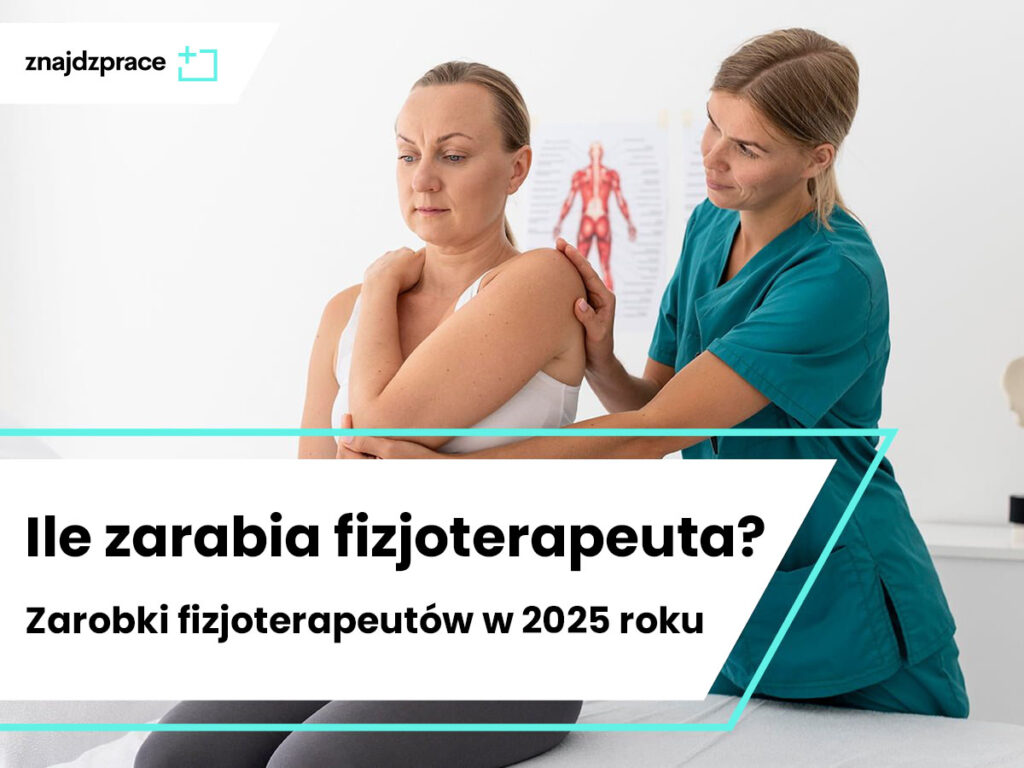 Ile zarabia fizjoterapeuta? Zarobki fizjoterapeutów w 2025 roku