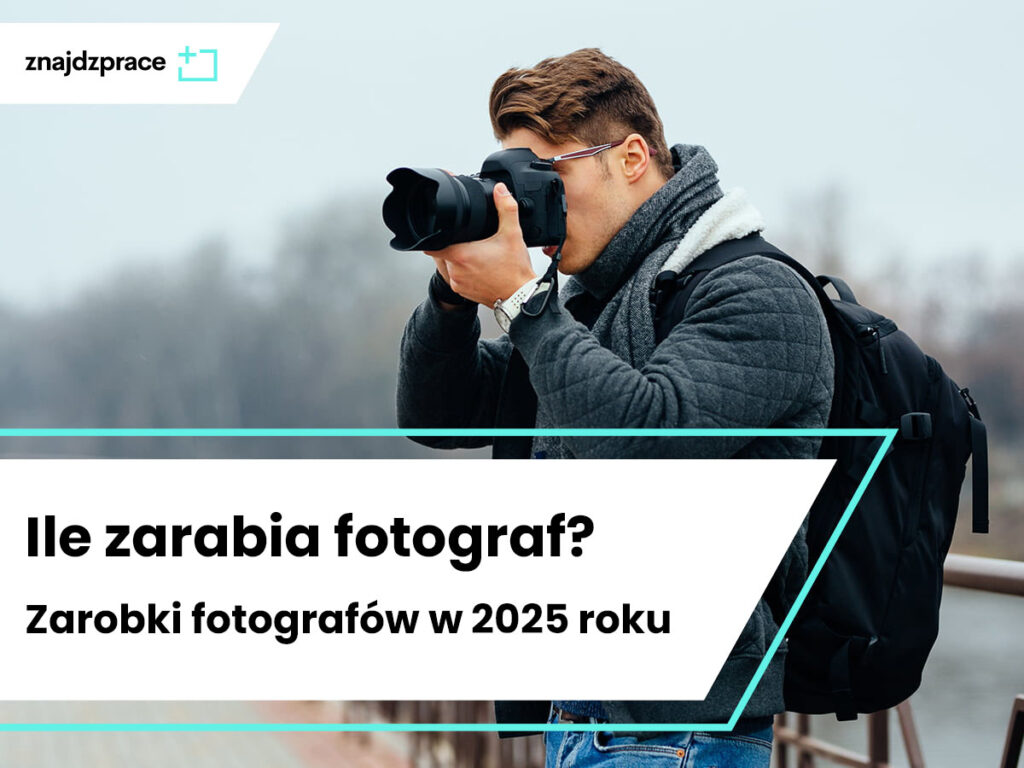 Ile zarabia fotograf? Zarobki fotografów w 2025 roku