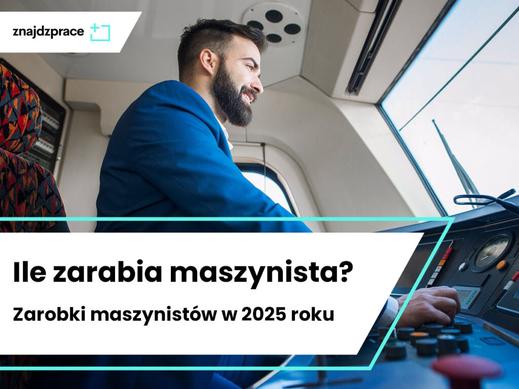 Ile zarabia maszynista? Zarobki maszynistów w 2025 roku