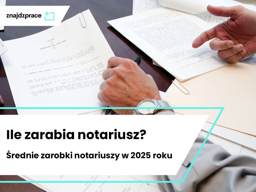 Ile zarabia notariusz? Średnie zarobki notariuszy w 2025 roku