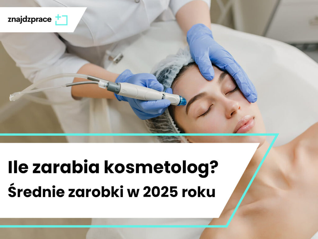 Ile zarabia kosmetolog? Średnie zarobki w 2025 roku