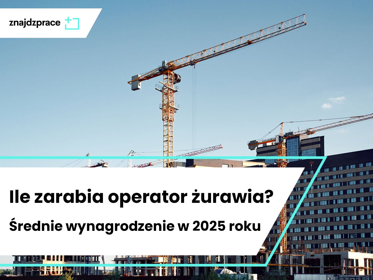Ile zarabia operator żurawia? Średnie wynagrodzenie w 2025 roku