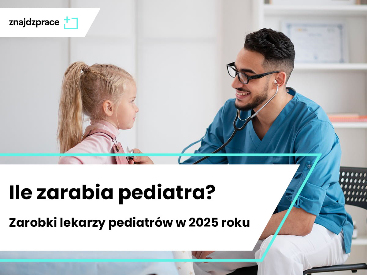 Ile zarabia pediatra? Zarobki lekarzy pediatrów w 2025 roku