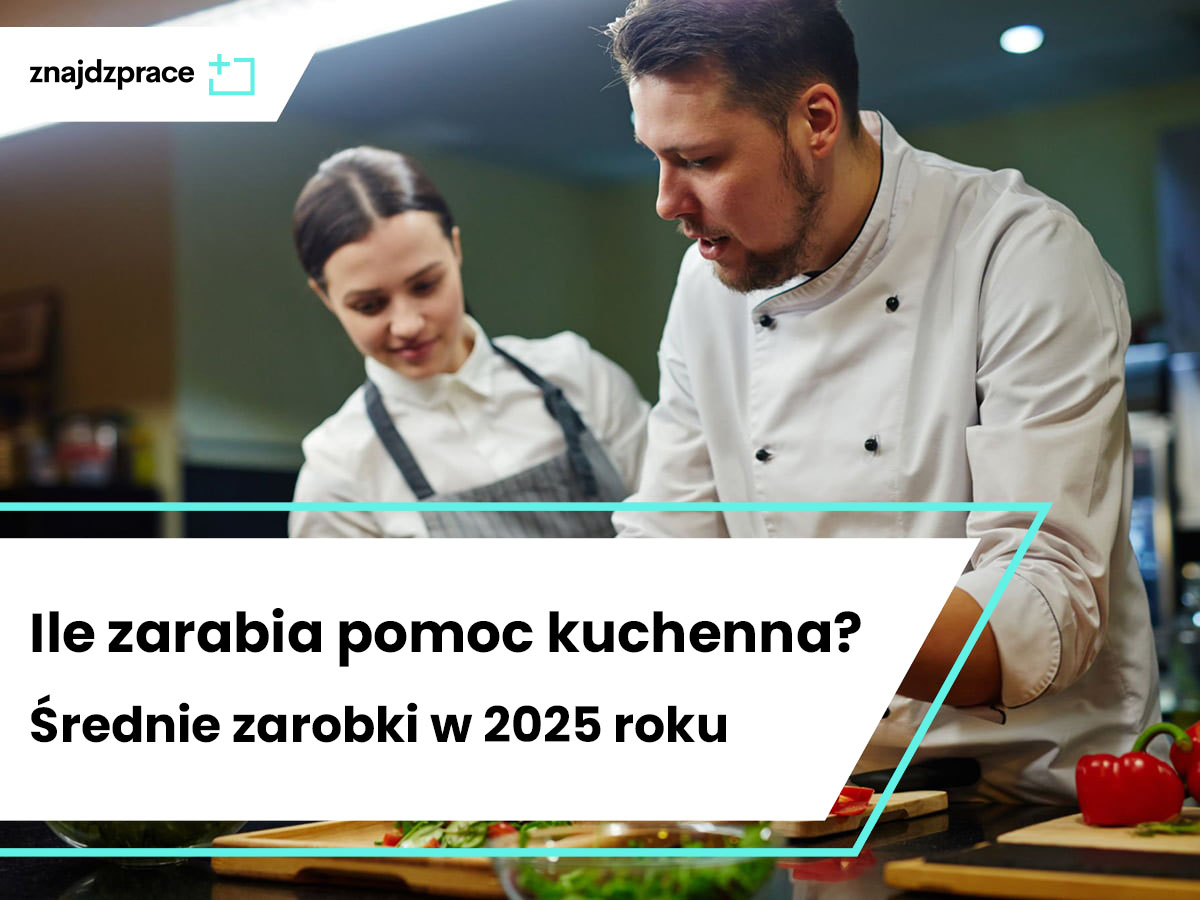Ile zarabia pomoc kuchenna? Średnie zarobki w 2025 roku