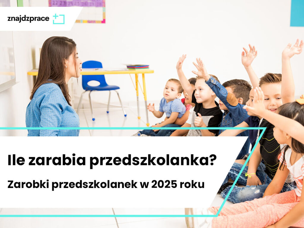 Ile zarabia przedszkolanka? Zarobki przedszkolanek w 2025 roku