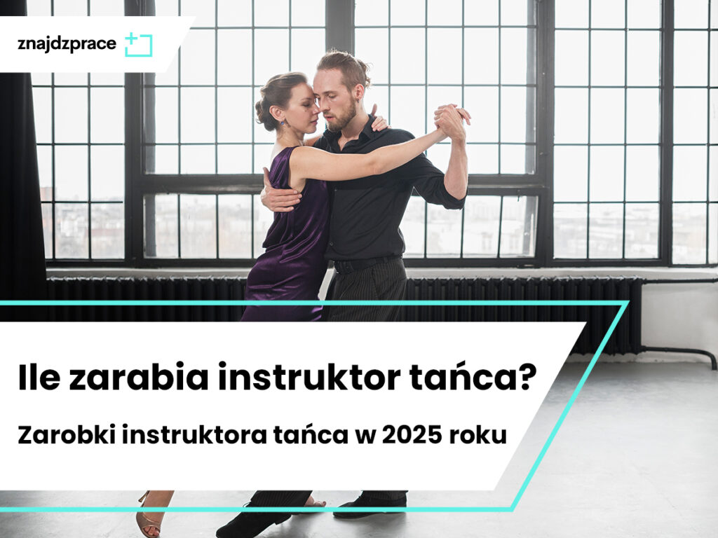 Ile zarabia instruktor tańca? Zarobki instruktora tańca w 2025 roku