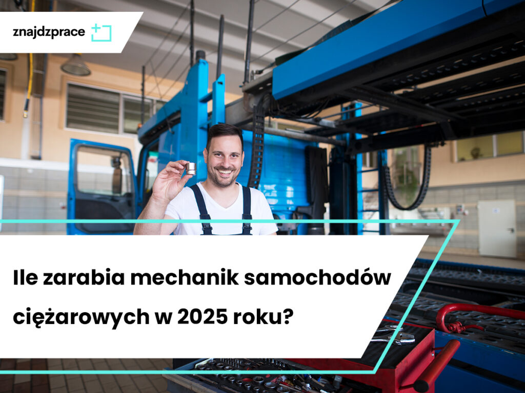 Ile zarabia mechanik samochodów ciężarowych w 2025 roku?