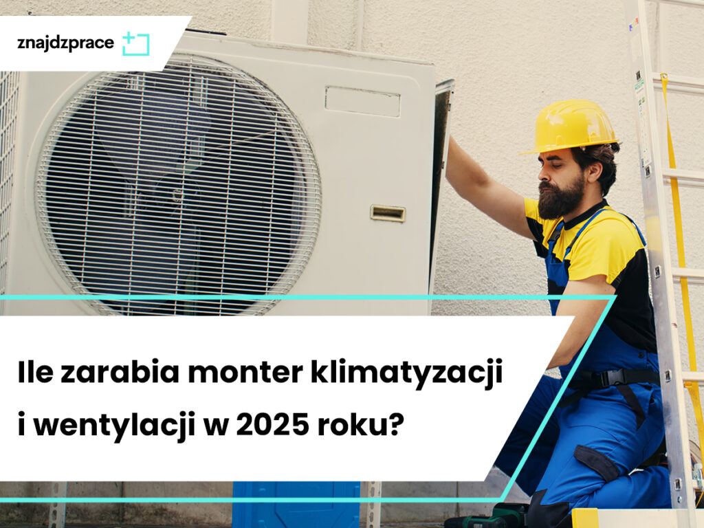Ile zarabia monter klimatyzacji i wentylacji?