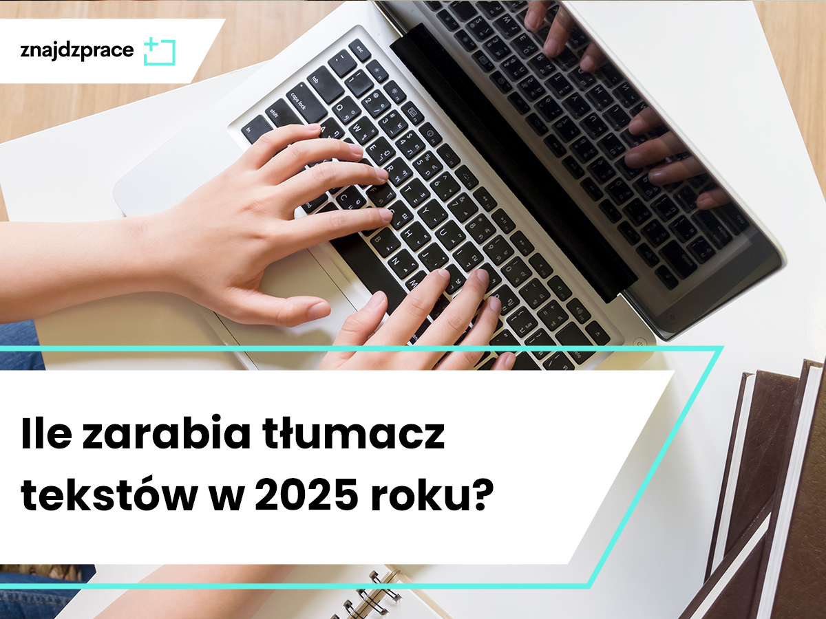 Ile zarabia tłumacz tekstów w 2025 roku?