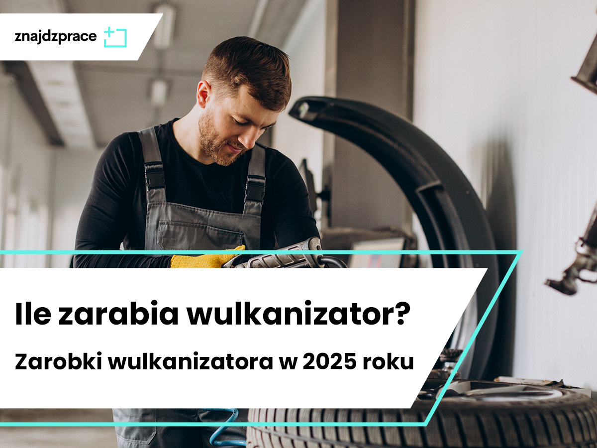 Ile zarabia wulkanizator? Zarobki wulkanizatora w 2025 roku