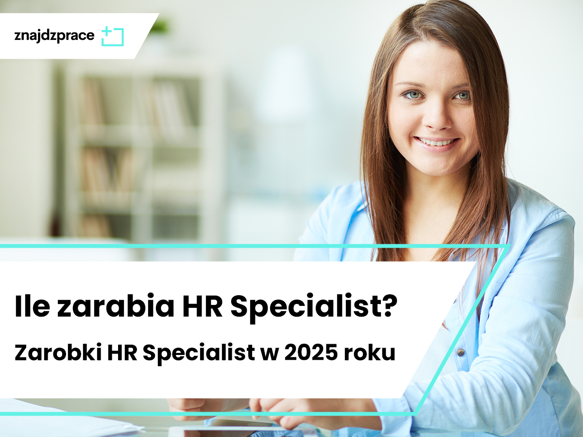 Ile zarabia HR Specialist? Zarobki HR Specialist w 2025 roku