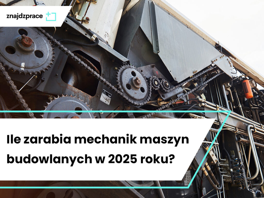 Ile zarabia mechanik maszyn budowlanych w 2025 roku?