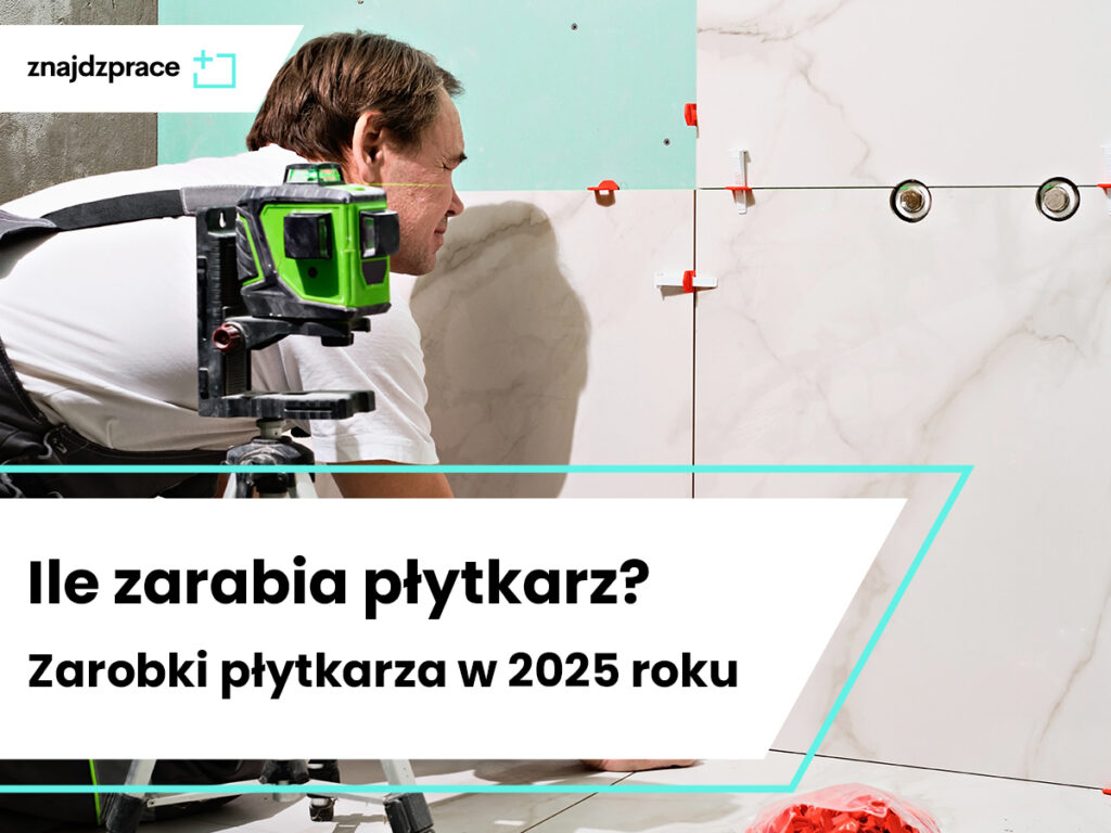 Ile zarabia płytkarz? Zarobki płytkarza w 2025 roku