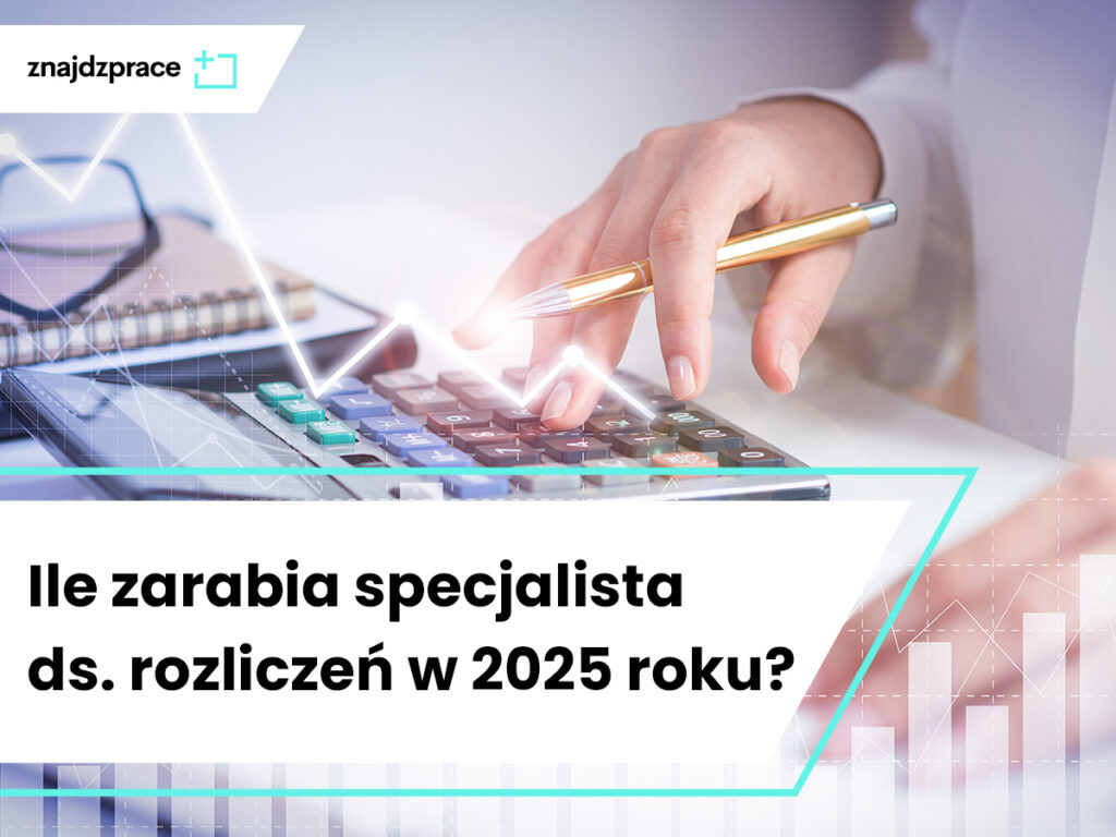Ile zarabia specjalista ds. rozliczeń w 2025 roku?