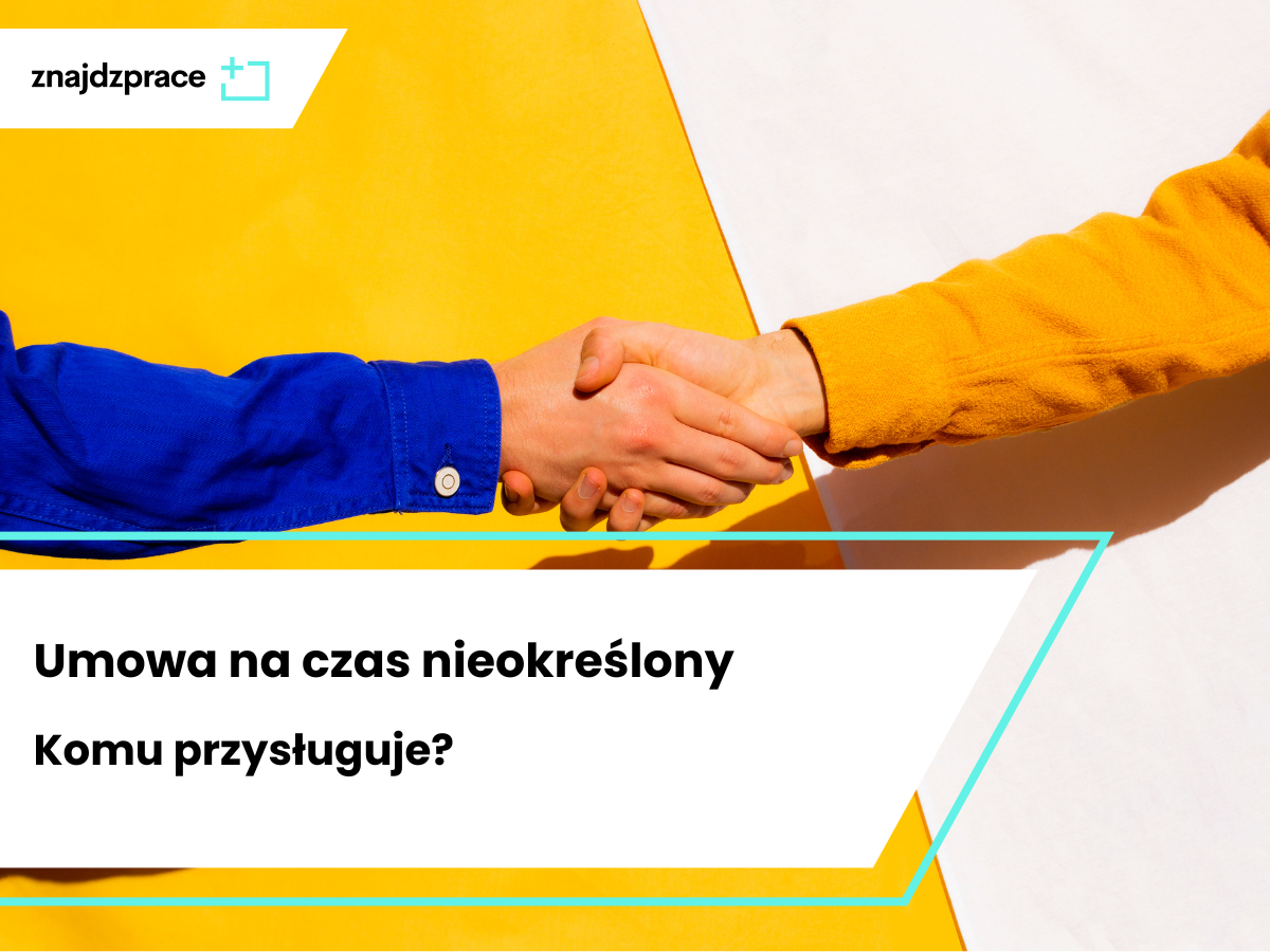 Umowa na czas nieokreślony – kiedy przysługuje?